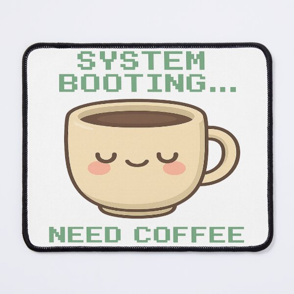 Item preview, System Booting – Kawaii Coffee Geek Humor Design designed and sold by Pandomino Studio.