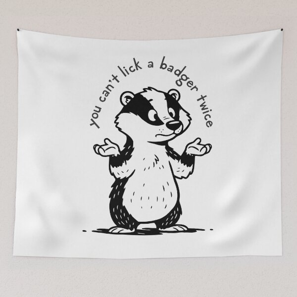 Item preview, You can't lick a badger twice designed and sold by goatboyjr.