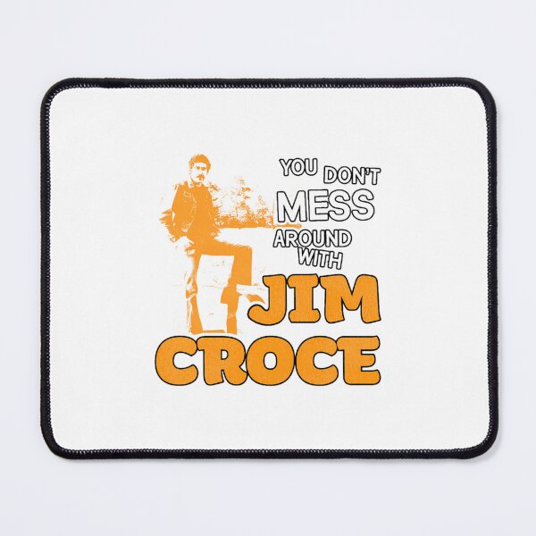 Item preview, You Don'T Mess Around With Jim Croce Classic designed and sold by pfanodlnazb.