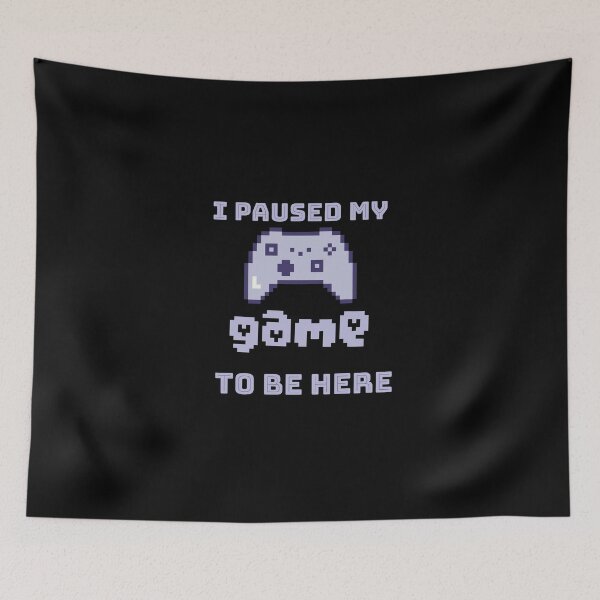 Item preview, I PAUSED MY GAME TO BE HERE designed and sold by Sweet_cherry.
