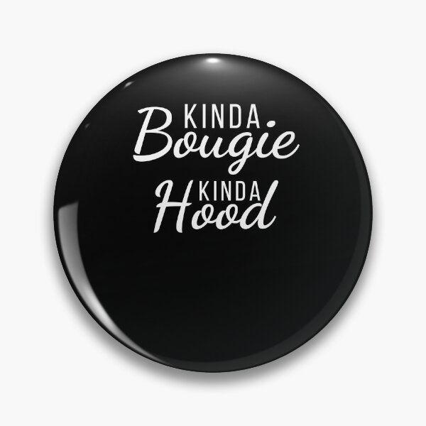 Item preview, Kinda bougie kinda hood funny gangsta woman phrase designed and sold by snowry.