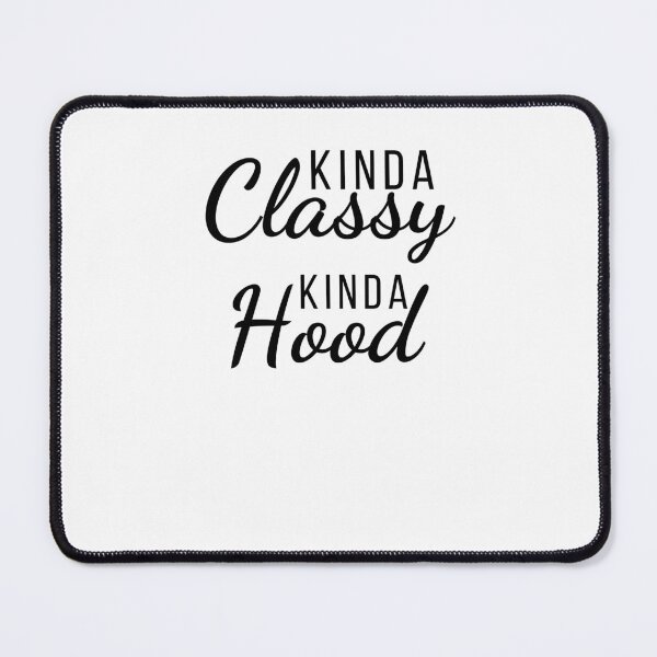 Item preview, Kinda classy kinda hood funny cute gangsta woman phrase designed and sold by snowry.