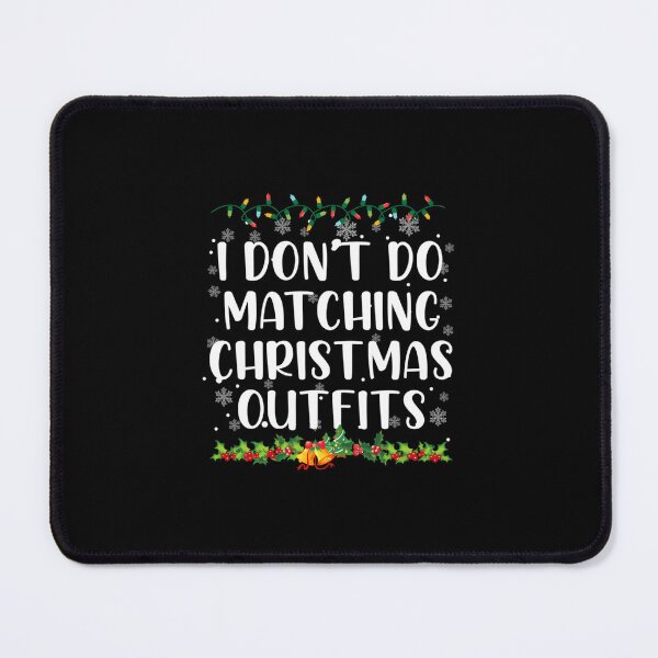 Item preview, I Dont Do Matching Christmas Outfits Lights Christmas designed and sold by nfpnorsbxp51.