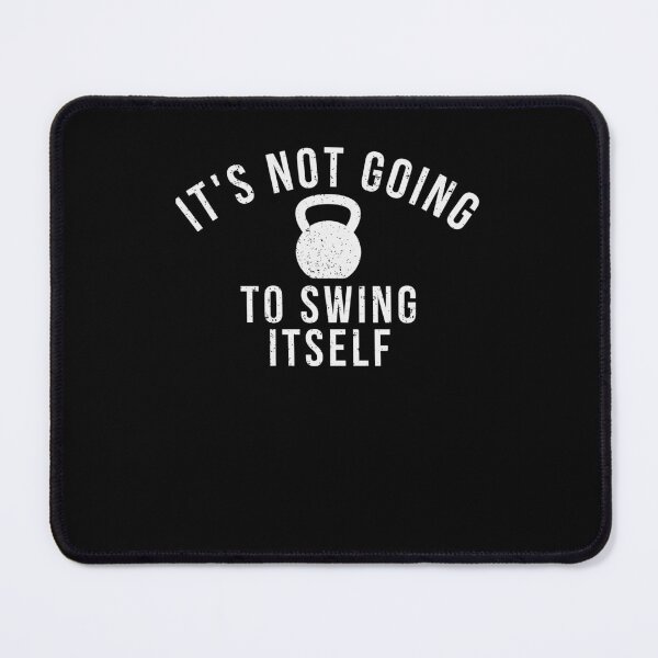 Item preview, It's not going to swing itself kettlebell workout and lover designed and sold by snowry.