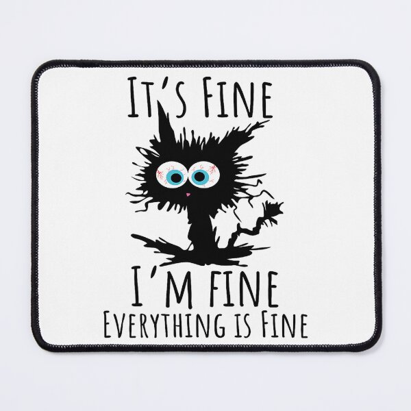 Item preview, IT’S FINE IM FINE Everything Is Fine Funny Cat 	2	 designed and sold by nuurehekog.