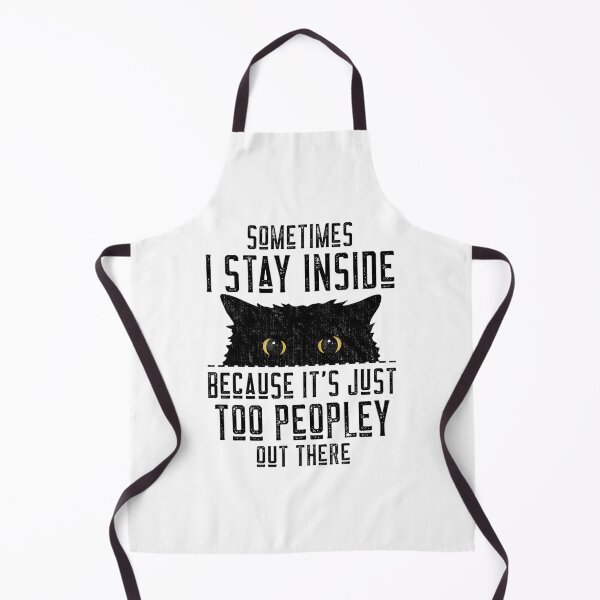 Item preview, Cat Lover Sometimes I Stay Inside Because It's Too Peopley designed and sold by ufcesqnk10.