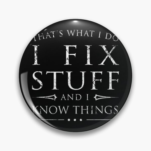 Item preview, I Fix Stuff and I Know Things Funny Sarcastic 	 		 designed and sold by nfpnorsbxp51.