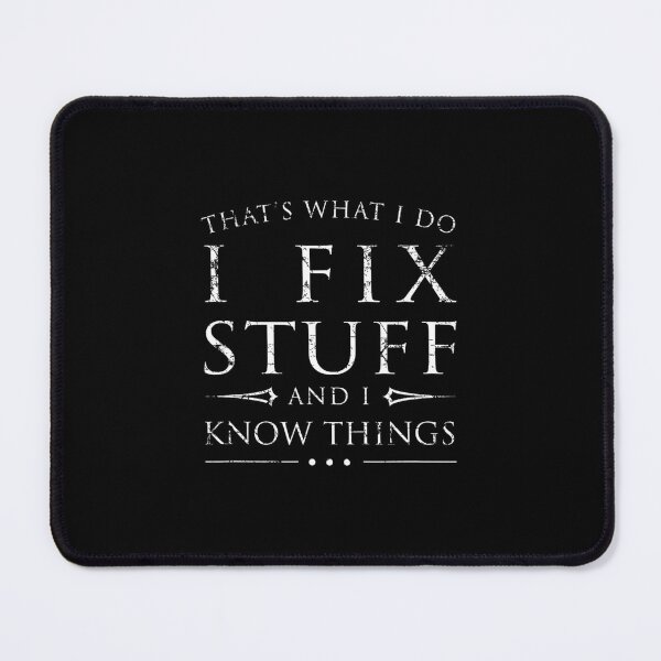 Item preview, I Fix Stuff and I Know Things Funny Sarcastic designed and sold by nfpnorsbxp51.