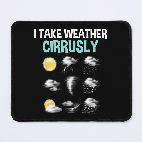 Item preview, I Take Weather Cirrusly - Cirrus Clouds Forecast Meteorology designed and sold by hnlowvlih41.