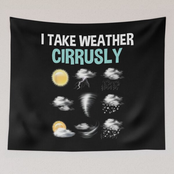 Item preview, I Take Weather Cirrusly - Cirrus Clouds Forecast Meteorology 		 designed and sold by hnlowvlih41.