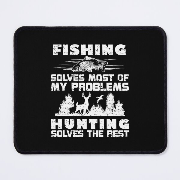 Item preview, Fishing Solves Most of My Problems Hunting the Rest Fishing designed and sold by hysnieagellas.
