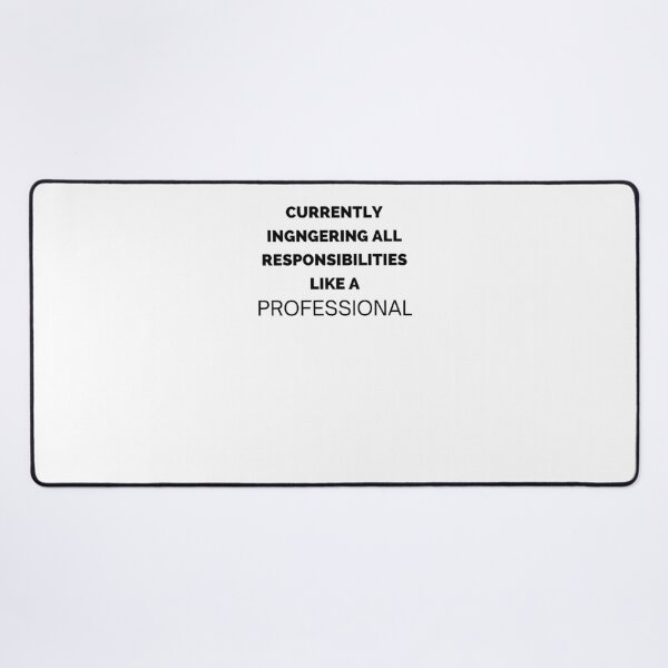Item preview, Ignoring All Responsibilities Like a Professional Funny Quote designed and sold by VinsendDraconi.