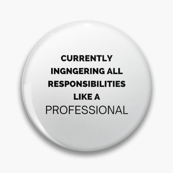 Item preview, Ignoring All Responsibilities Like a Professional Funny Quote designed and sold by VinsendDraconi.