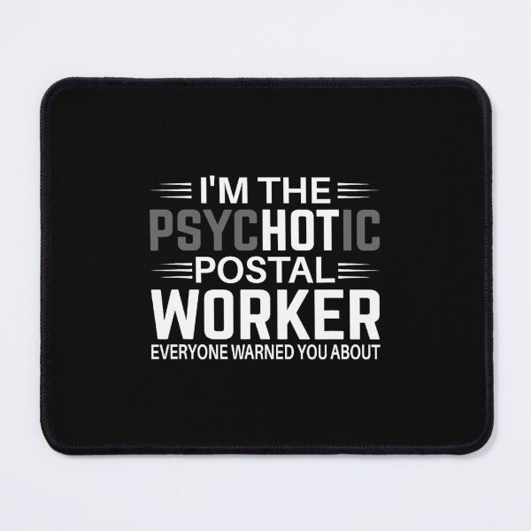 Item preview, I'm The Hot (Psychotic) Postal Worker Mailman 1 designed and sold by licybphzs91.