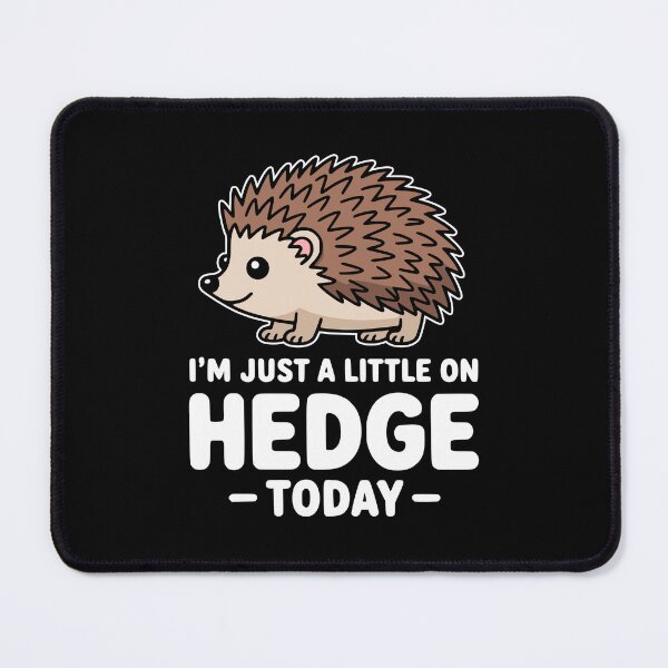 Item preview, I'm Just A Little On Hedge Today! Hedgehog Lover Pun designed and sold by PMCreative.