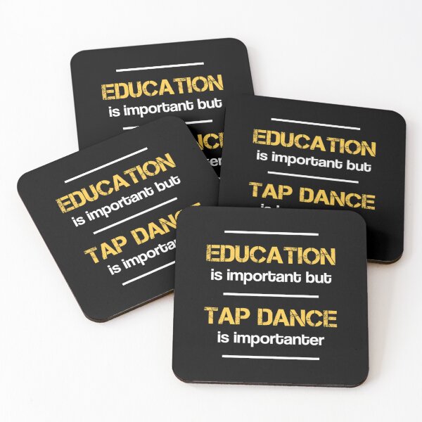 Item preview, Education Is Important Tap Dance Is Importanter Dancing 		 designed and sold by gxfbxdyz59.