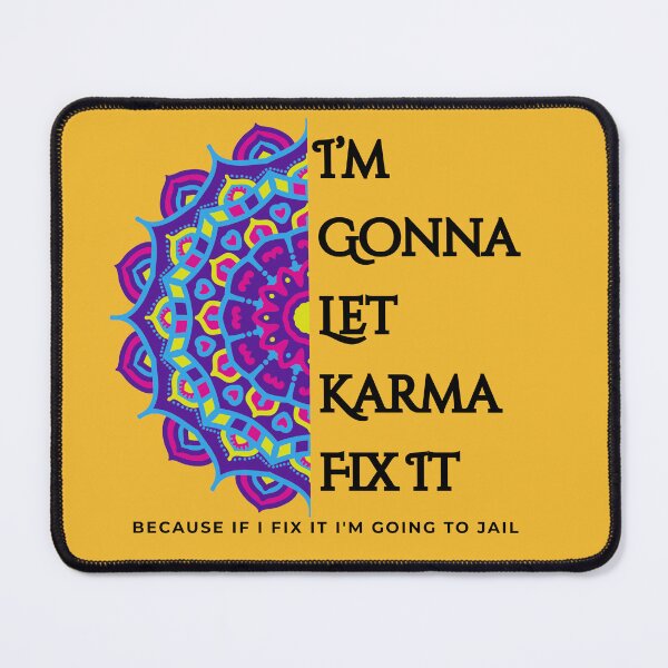 Item preview, I’m Gonna Let Karma Fix It Colorful Mandala Spiritual Funny Quote because if I fix it i'm going to jail. designed and sold by Lunaria Arts.