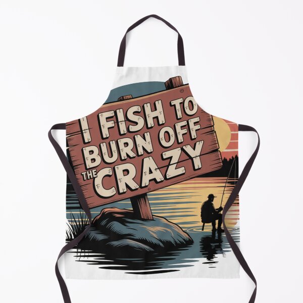 Item preview, I Fish To Burn Off Crazy designed and sold by NicolasGlowArt.