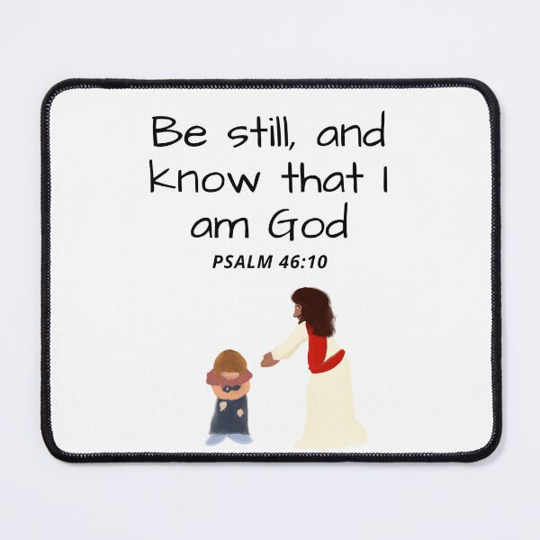 Item preview, Psalm 46:10 - Be Still, And Know That I Am God designed and sold by Laura DePue.