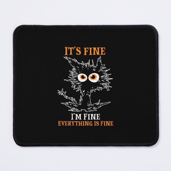 Item preview, IT’S FINE IM FINE Everything Is Fine Funny Cat 3 designed and sold by djeudarisian.