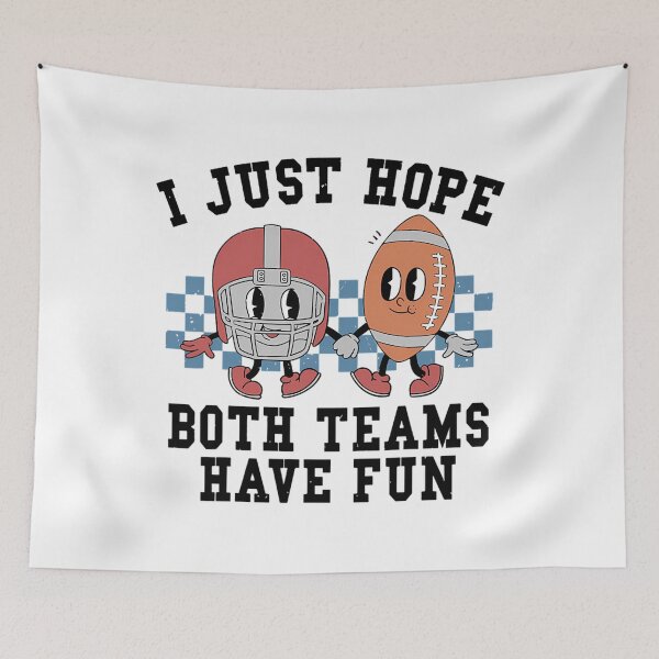 Item preview, I Just hope both team have fun football 		 designed and sold by hadealottiny.