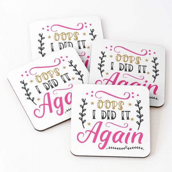 Item preview, Oops I Did It Again – Funny Quote Design designed and sold by AgnieszkaTees.