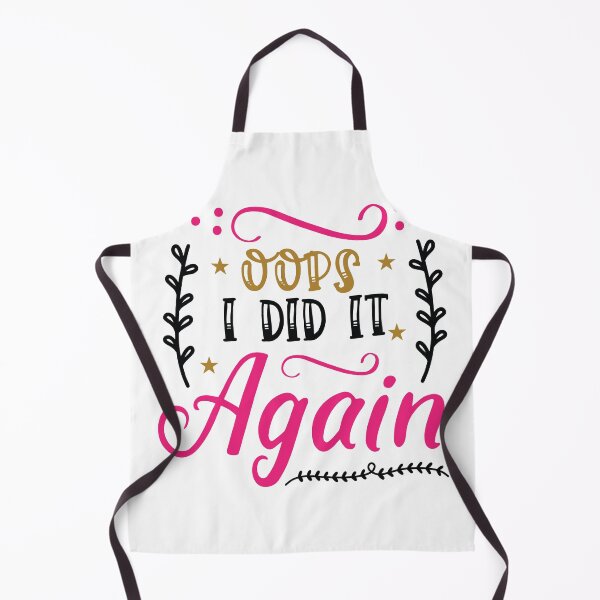 Item preview, Oops I Did It Again – Funny Quote Design designed and sold by AgnieszkaTees.