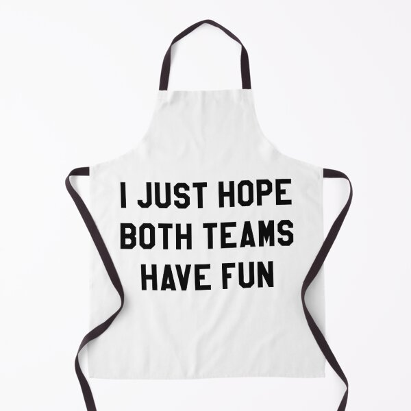 Item preview, I Just Hope Both Teams Have Fun s for designed and sold by hadealottiny.