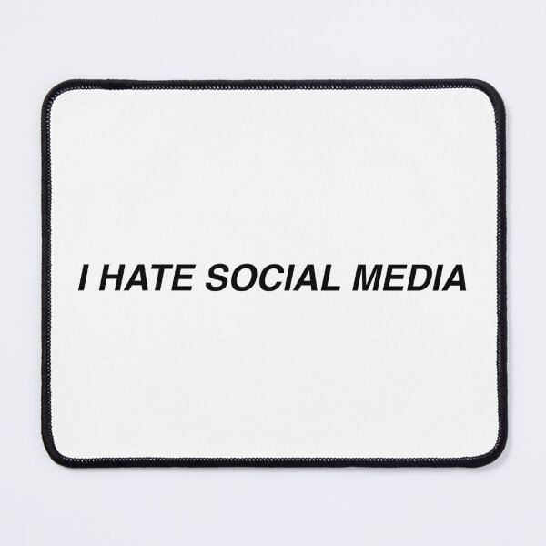Item preview, I Hate Social Media designed and sold by Gotta Escape.