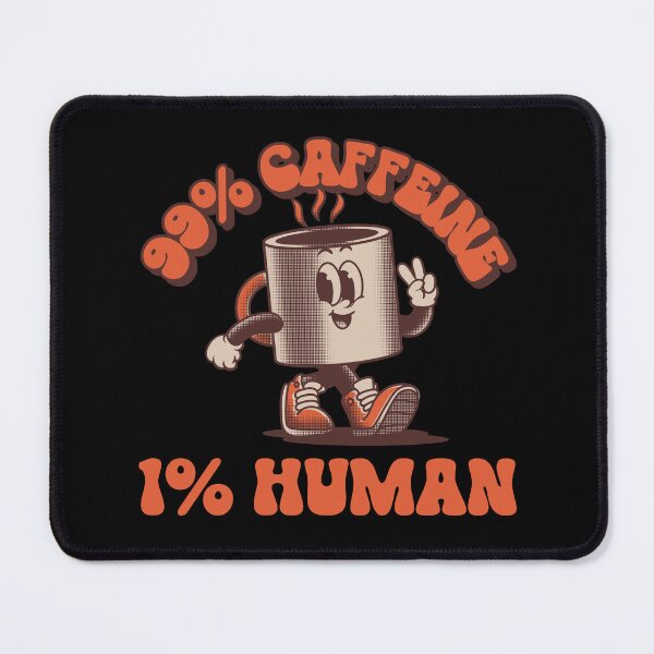 Item preview, 99% Caffeine, 1% Human designed and sold by ActOutTees.