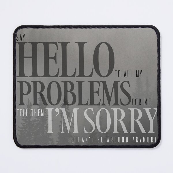 Item preview, Say Hello to All My Problems designed and sold by jellyfshdesigns.