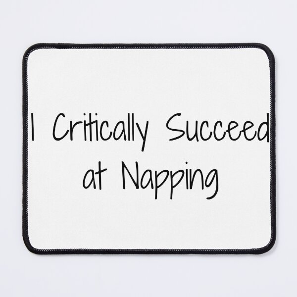 Item preview, I Critically Succeed at Napping designed and sold by Ninjacatoff.