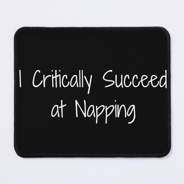 Item preview, I Critically Succeed at Napping designed and sold by Ninjacatoff.