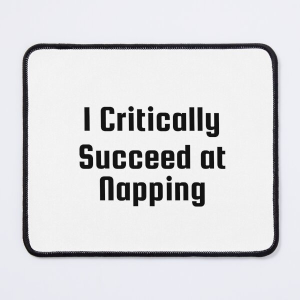 Item preview, I Critically Succeed at Napping designed and sold by Ninjacatoff.