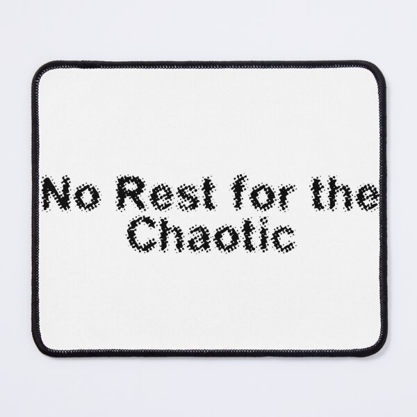 Item preview, No Rest for the Chaotic designed and sold by Ninjacatoff.