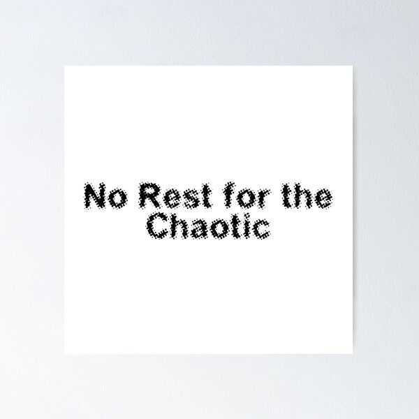Item preview, No Rest for the Chaotic designed and sold by Ninjacatoff.