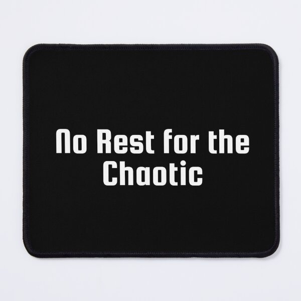 Item preview, No Rest for the Chaotic designed and sold by Ninjacatoff.