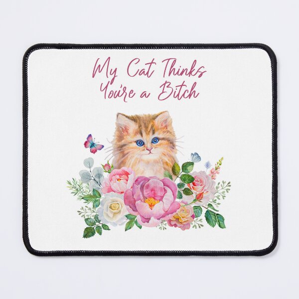 Item preview, My Cat Thinks You're a Bitch (Fancy) designed and sold by Whisker Me This.