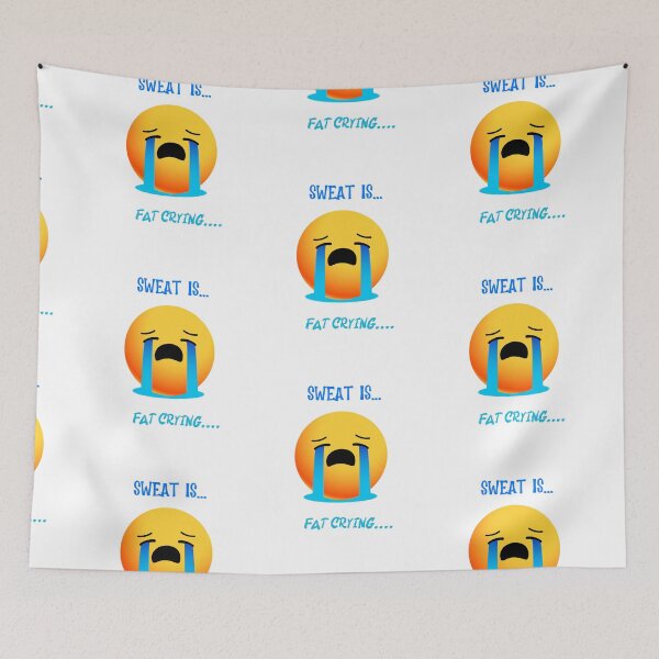 Item preview, Sweat Is Fat Crying designed and sold by Life's Expressions.