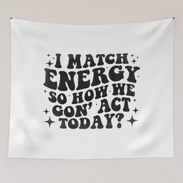 Item preview, I Match Eenergy So How We Gone Act Today I Match Energy 	1	 designed and sold by pestilamirst.