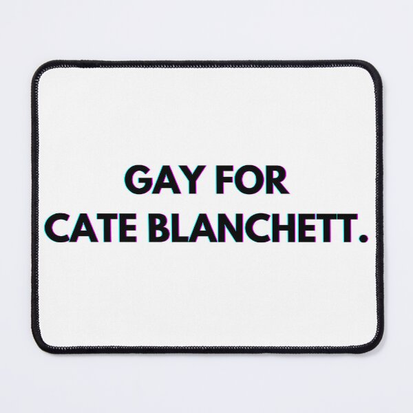 Item preview, Gay for Cate Blanchett designed and sold by PopCultureAndStuff.