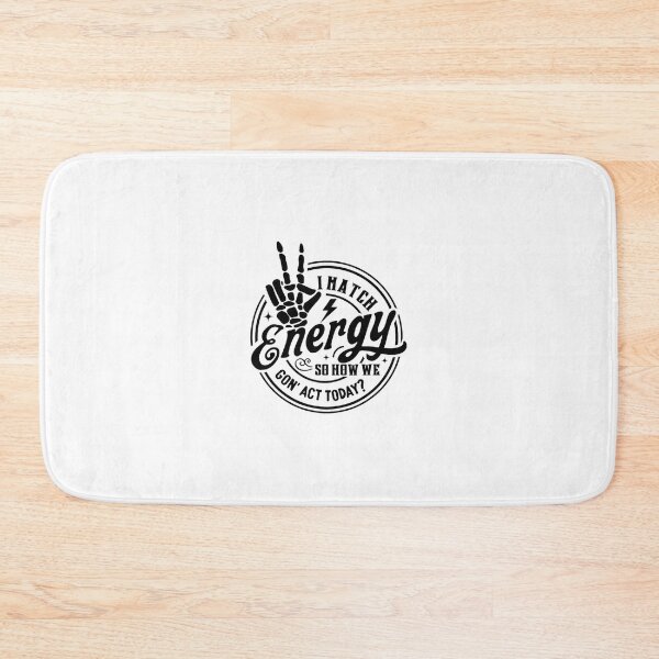 Item preview, I Match Energy so how we gonna act today funny sarcastic 		 designed and sold by pestilamirst.