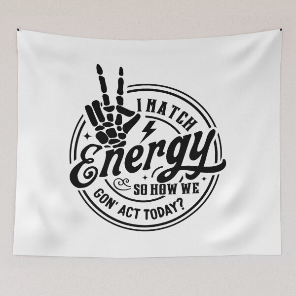 Item preview, I Match Energy so how we gonna act today funny sarcastic 		 designed and sold by pestilamirst.