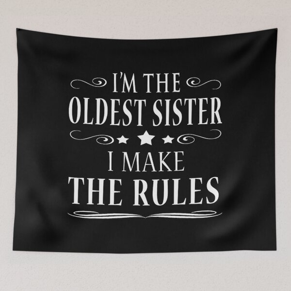 Item preview, I'm the oldest sister I make the rules 		 designed and sold by voiticgremal.