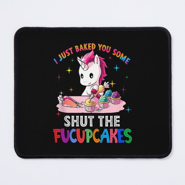 Item preview, I Just Baked You Some Shut The Fucupcakes Unicorn Tee designed and sold by bastugtroszts.