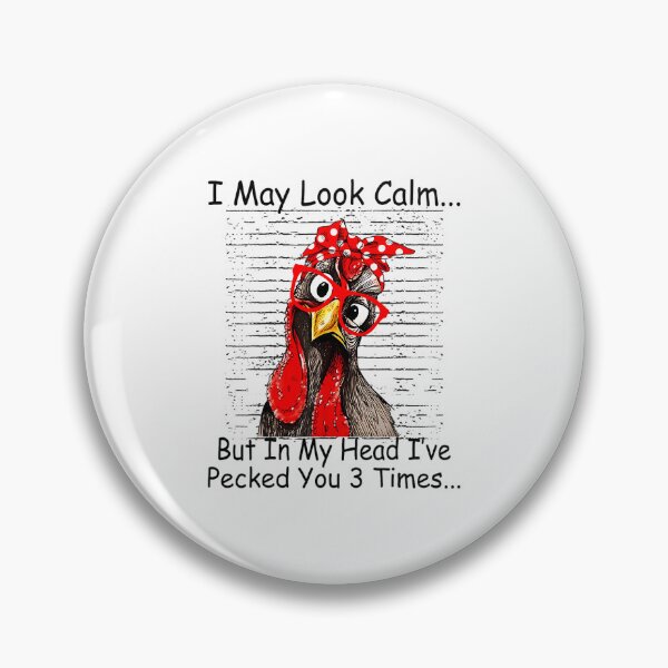 Item preview, I May Look Calm But In My Head Ive Pecked You 3 Times 		 designed and sold by pestilamirst.