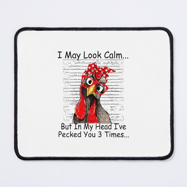Item preview, I May Look Calm But In My Head Ive Pecked You 3 Times 		 designed and sold by pestilamirst.