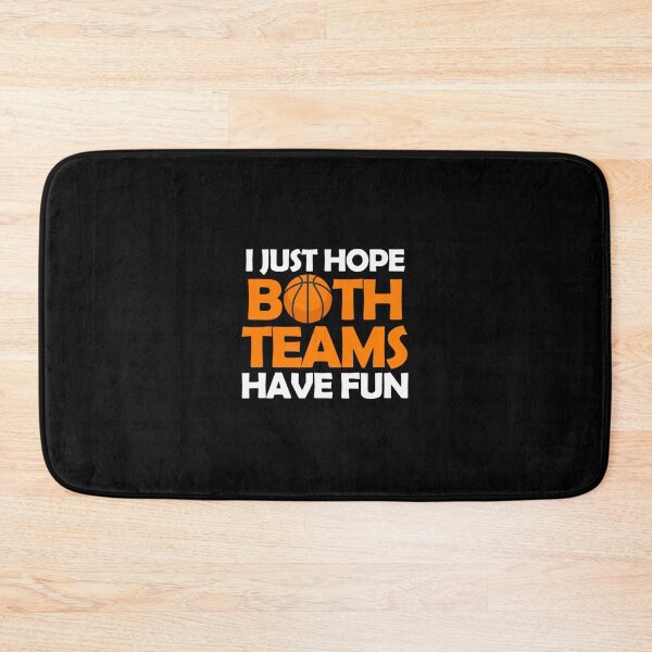 Item preview, I Just Hope Both Teams Have Fun Funny Basketball Team 	1	 designed and sold by bastugtroszts.