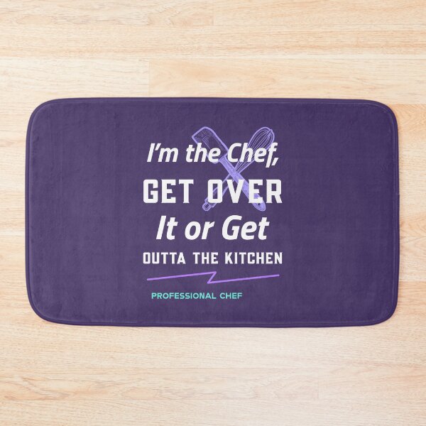 Item preview, I’m the Chef, Get Over It or Get Outta the Kitchen - professional chef  designed and sold by TaurusC95.