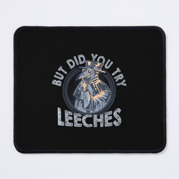 Item preview, But Did You Try Leeches Medicines Middle Age Doctor Plague Swea designed and sold by maxieleratac.